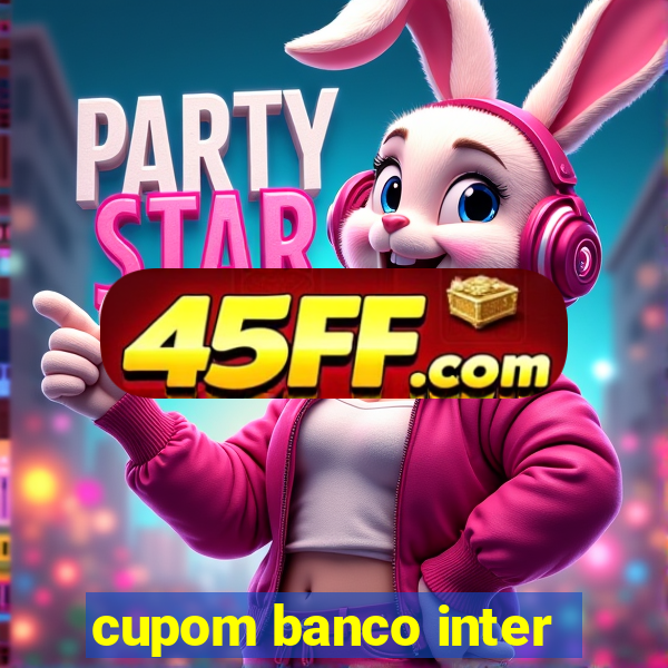 cupom banco inter